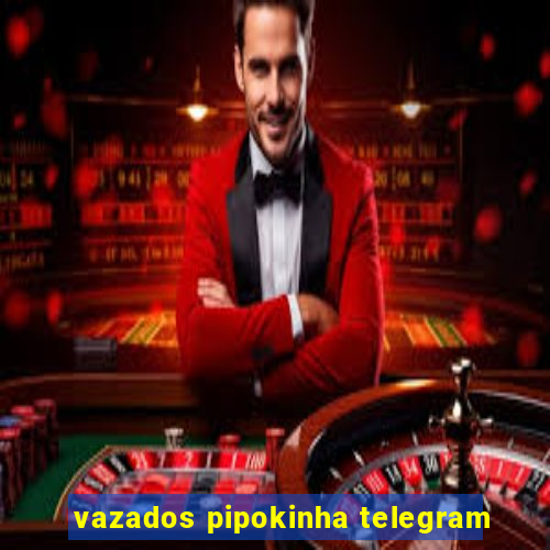 vazados pipokinha telegram